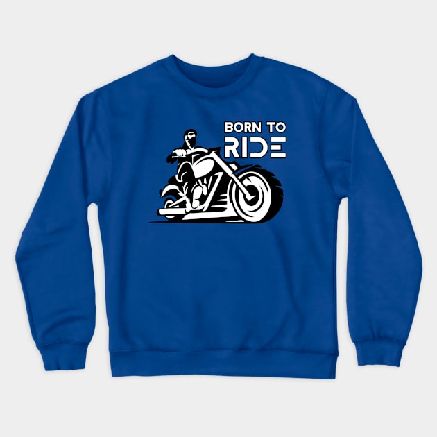 born to ride Crewneck Sweatshirt by Amrshop87